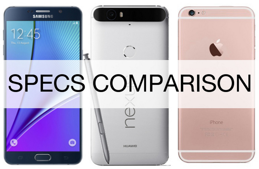 Perbandingan Google Nexus 6P vs Galaxy Note 5 vs iPhone 6s Plus