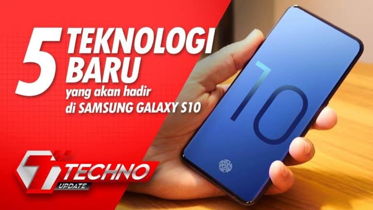 5 Teknologi Baru yang akan hadir di Galaxy S10
