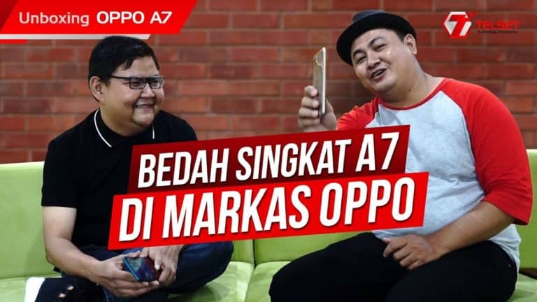 BEDAH SINGKAT A7 Di MARKAS OPPO