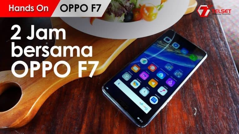 Hands On : 2 Jam Bersama Oppo F7