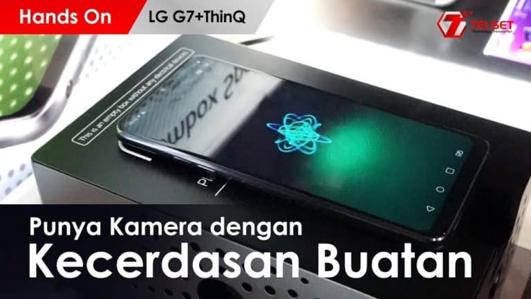 Hands On LG G7+ ThinQ Indonesia : Punya Kamera dengan Kecerdasan Buatan
