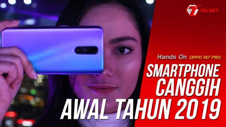 OPPO R17 PRO : HANDS ON Smartphone Canggih Awal Tahun (2019)