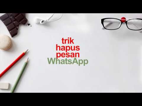 Cara Hapus Pesan yang Terkirim di WhatsApp