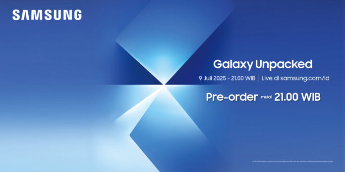 Siap-siap! Samsung Galaxy Unpacked 2025 Dijadwalkan 9 Juli dengan Fokus Pada AI Siap-siap! Samsung Galaxy Unpacked 2025 Dijadwalkan 9 Juli dengan Fokus Pada AI